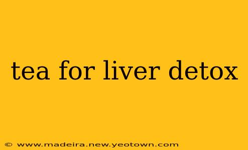 tea for liver detox