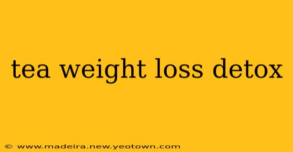 tea weight loss detox