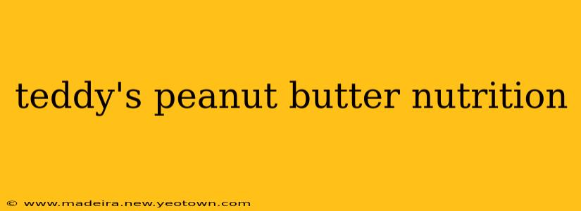 teddy's peanut butter nutrition
