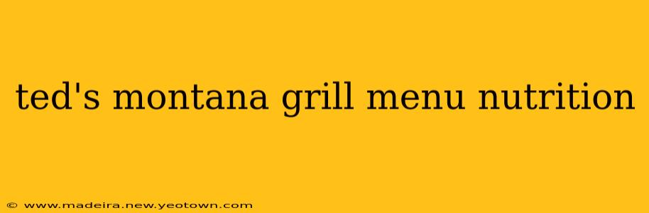 ted's montana grill menu nutrition