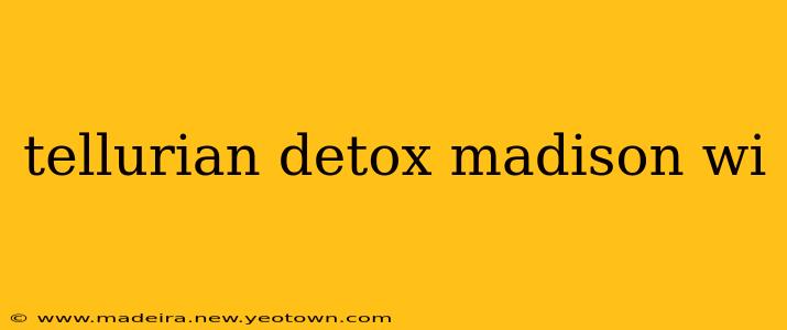 tellurian detox madison wi