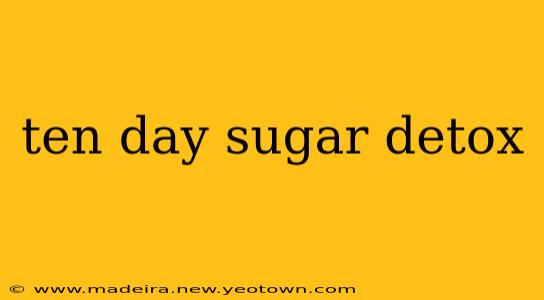 ten day sugar detox