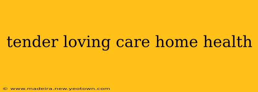 tender loving care home health