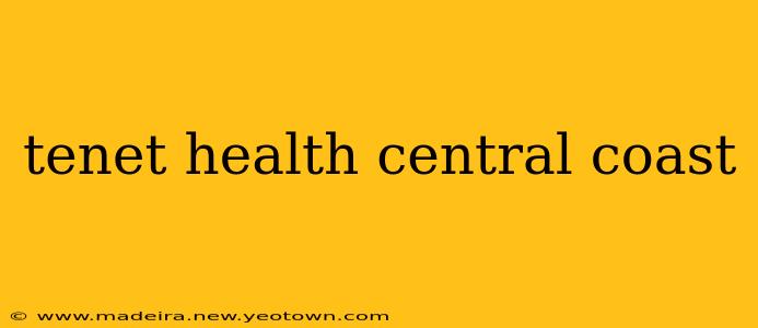 tenet health central coast