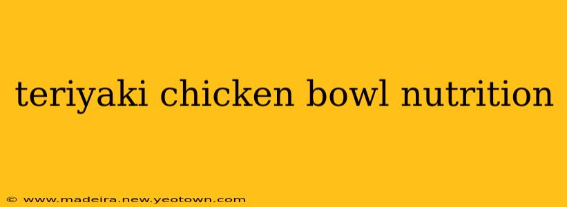 teriyaki chicken bowl nutrition