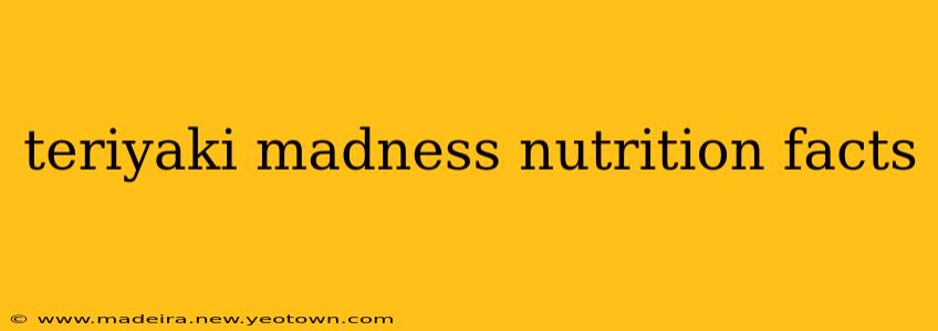 teriyaki madness nutrition facts