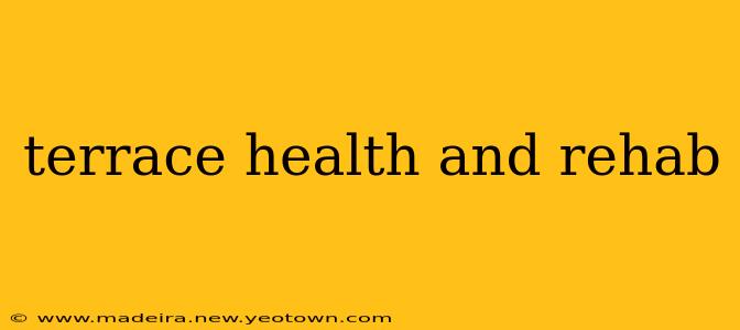 terrace health and rehab