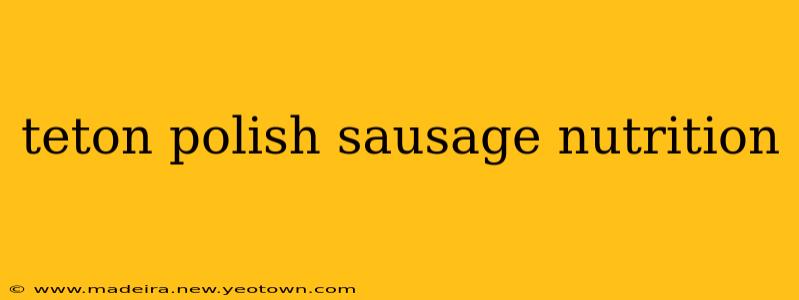 teton polish sausage nutrition