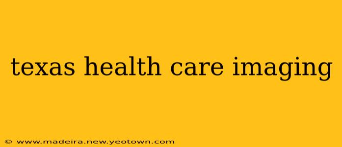 texas health care imaging