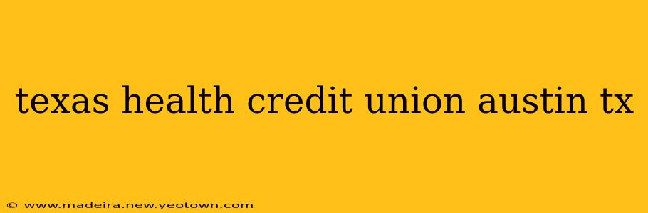 texas health credit union austin tx