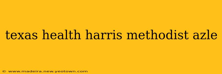texas health harris methodist azle