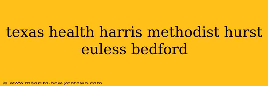 texas health harris methodist hurst euless bedford