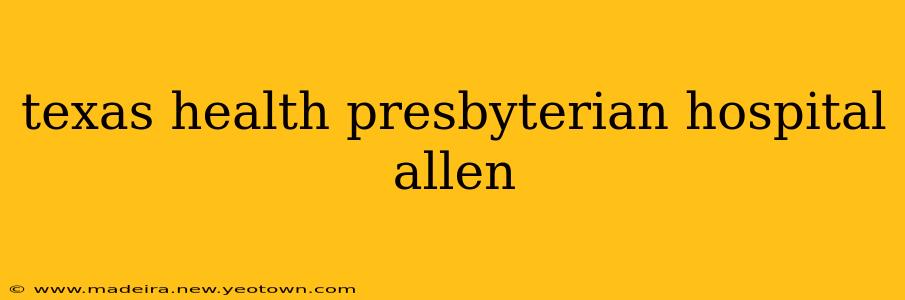 texas health presbyterian hospital allen