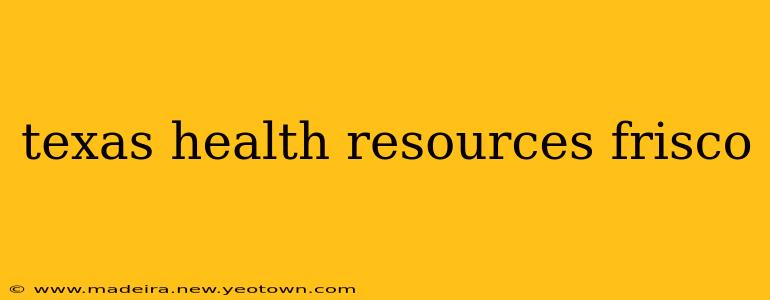 texas health resources frisco