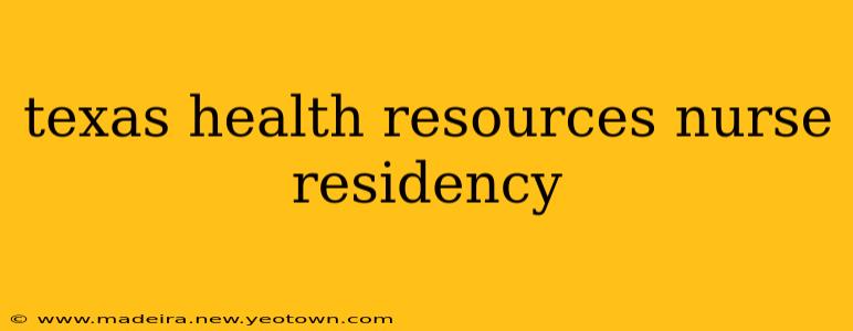texas health resources nurse residency