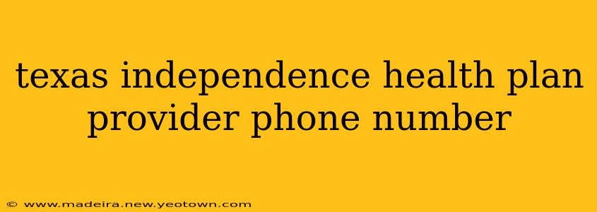texas independence health plan provider phone number