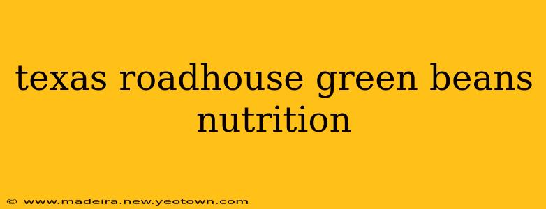 texas roadhouse green beans nutrition