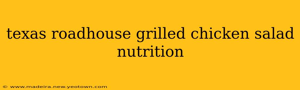 texas roadhouse grilled chicken salad nutrition