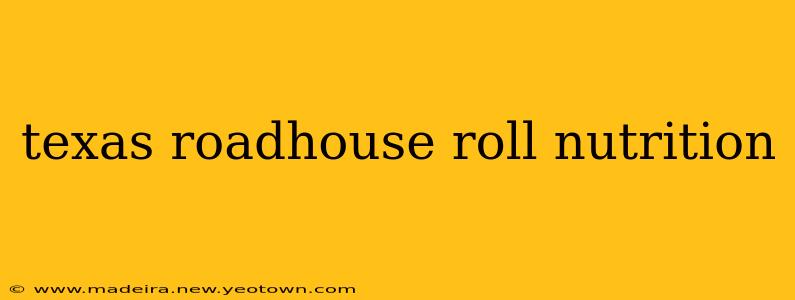 texas roadhouse roll nutrition