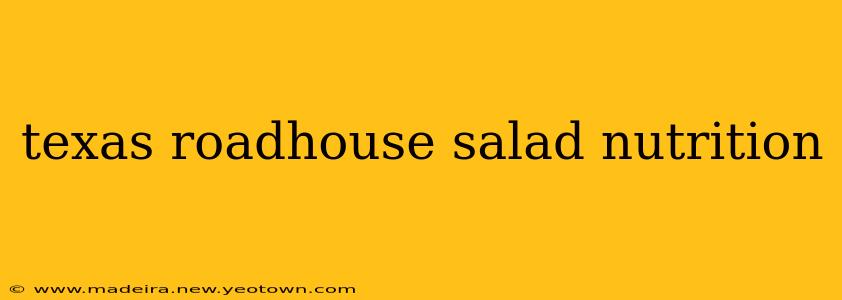 texas roadhouse salad nutrition