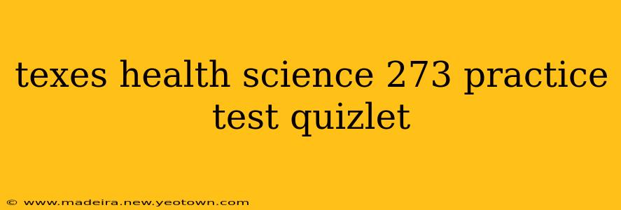 texes health science 273 practice test quizlet