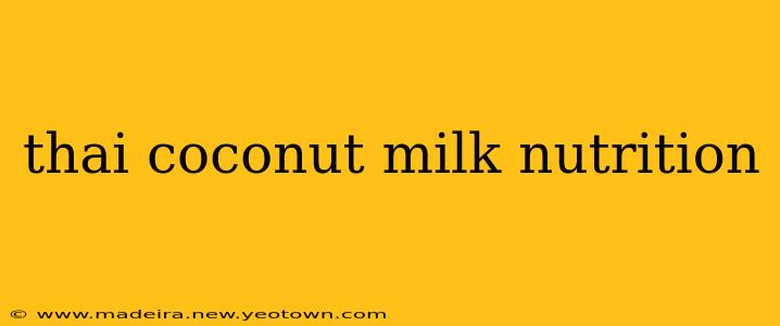 thai coconut milk nutrition