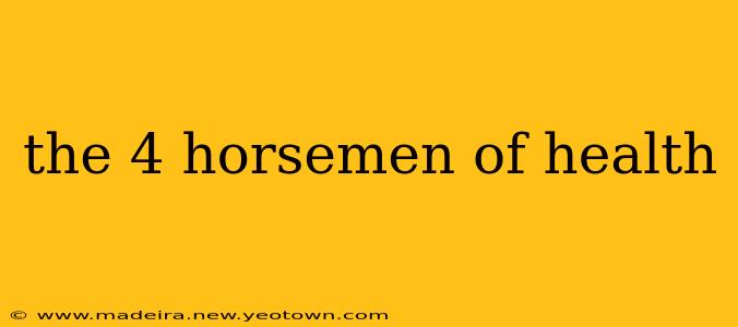 the 4 horsemen of health