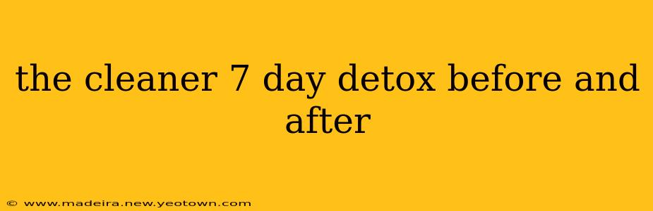 the cleaner 7 day detox before and after
