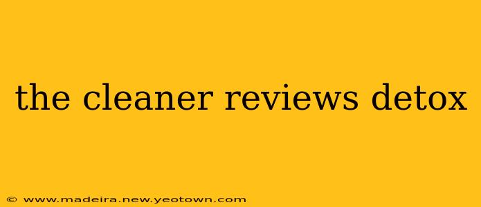 the cleaner reviews detox