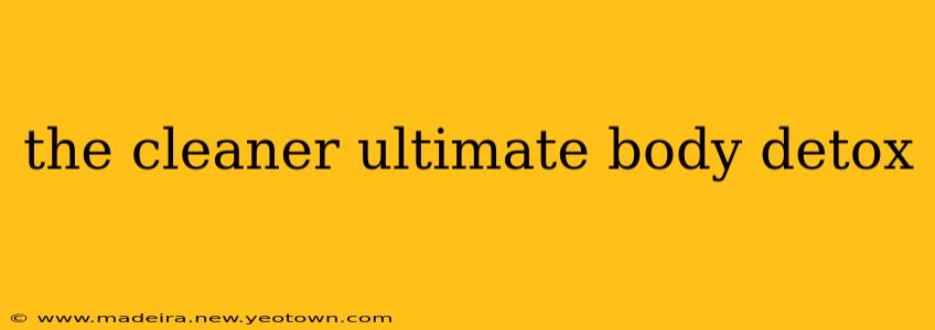 the cleaner ultimate body detox