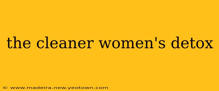 the cleaner women's detox
