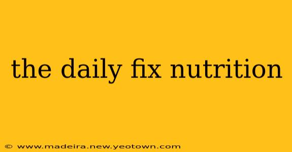 the daily fix nutrition