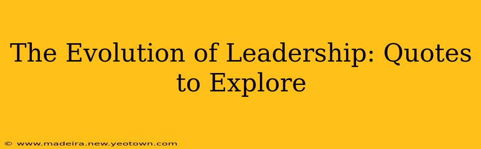 The Evolution of Leadership: Quotes to Explore