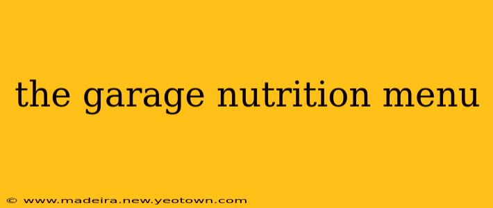 the garage nutrition menu