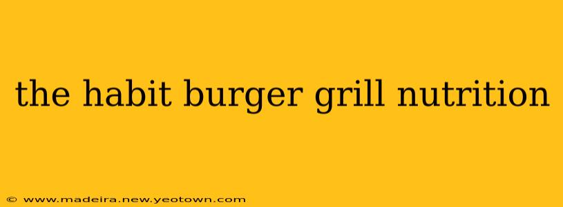 the habit burger grill nutrition