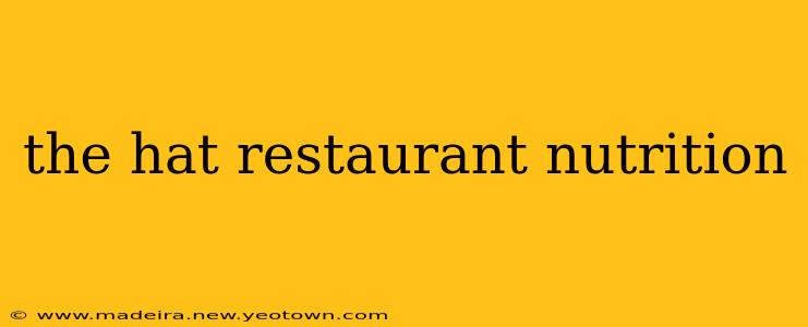 the hat restaurant nutrition