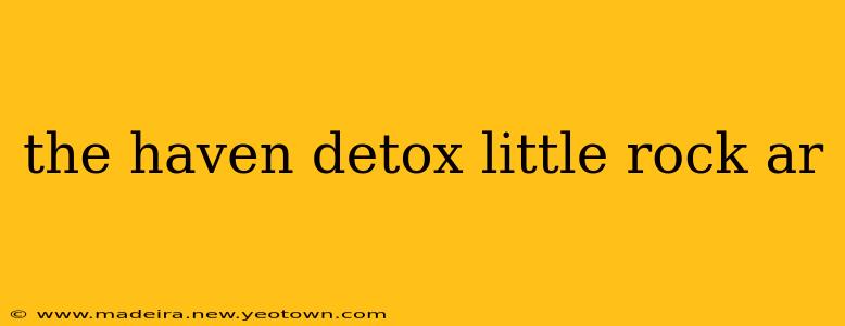 the haven detox little rock ar