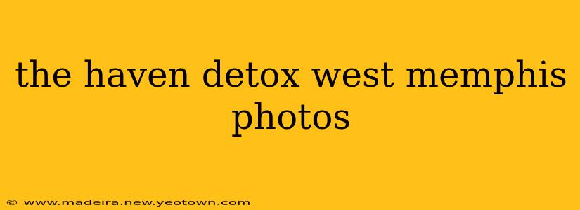 the haven detox west memphis photos