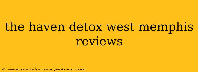 the haven detox west memphis reviews