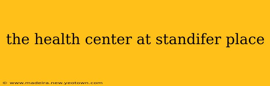 the health center at standifer place