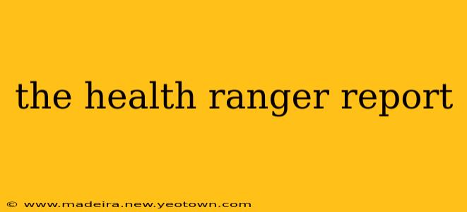 the health ranger report