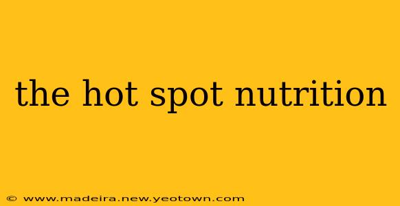 the hot spot nutrition