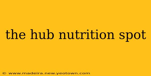 the hub nutrition spot