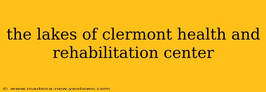 the lakes of clermont health and rehabilitation center