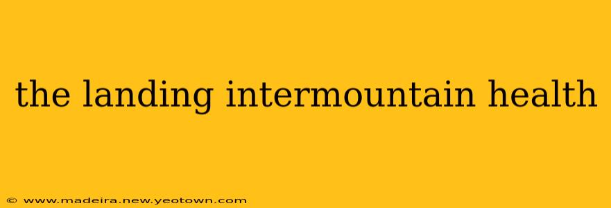 the landing intermountain health