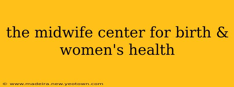 the midwife center for birth & women's health
