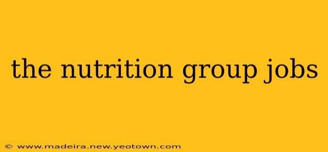 the nutrition group jobs