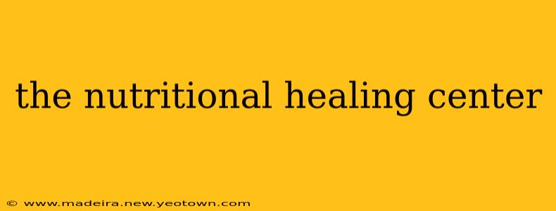 the nutritional healing center