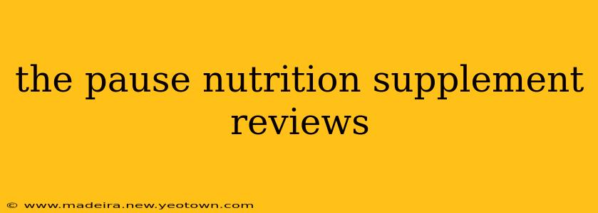 the pause nutrition supplement reviews