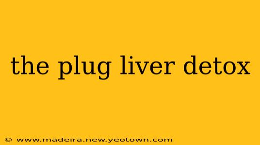 the plug liver detox